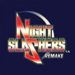 Night Slashers: Remake
