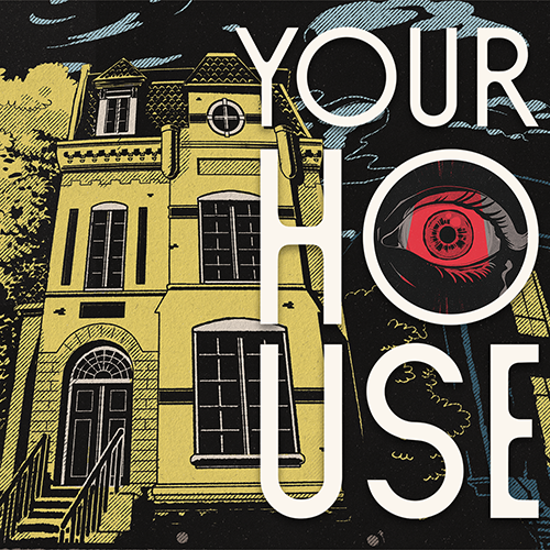 YOUR HOUSE